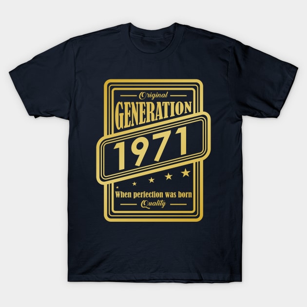 Original Generation 1971, When perfection was born Quality! T-Shirt by variantees